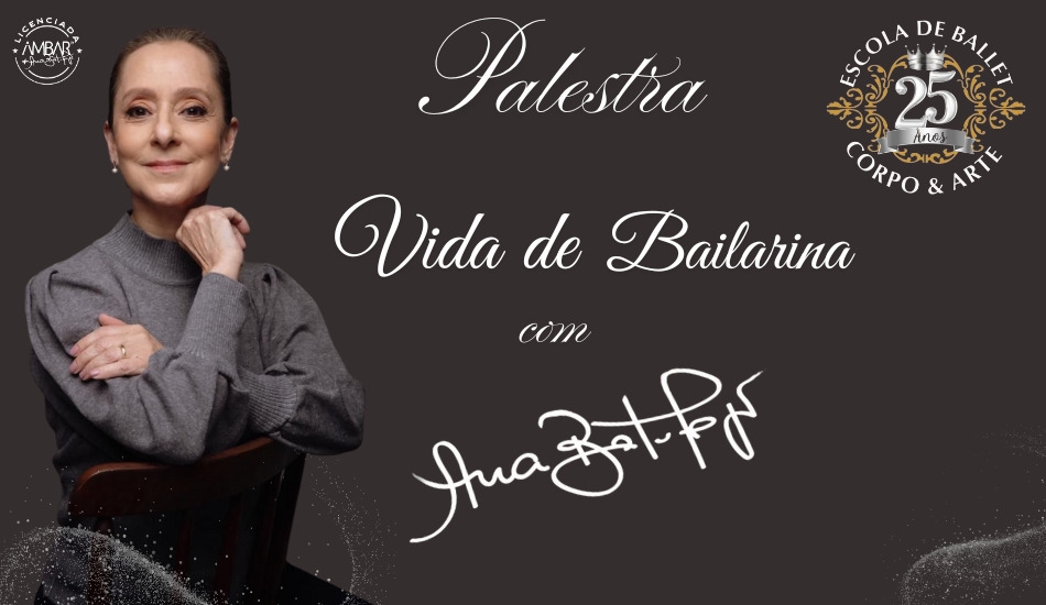 Palestra Ana Botafogo - Escola de Ballet Corpo & Arte