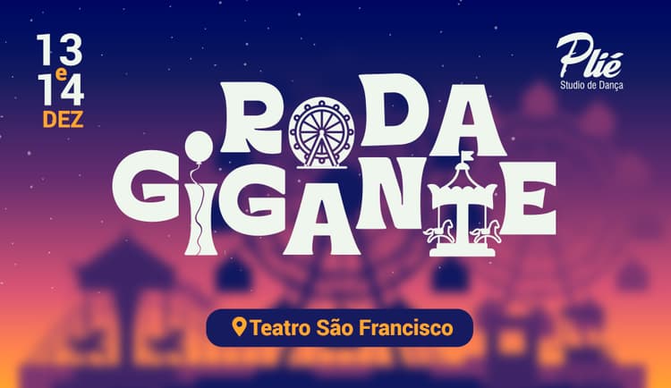 Ingresso para o evento: Roda Gigante - Plié Studio de Dança - Show 1