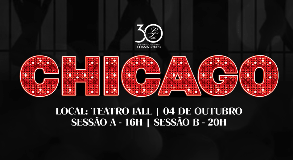 Musical Chicago - Instituto das Artes Luana Lopes